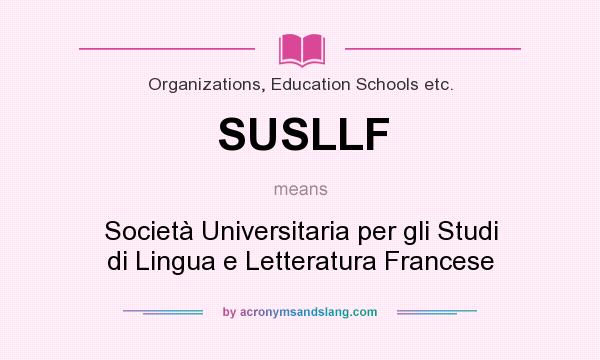 What does SUSLLF mean? It stands for Società Universitaria per gli Studi di Lingua e Letteratura Francese
