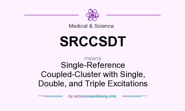 What does SRCCSDT mean? It stands for Single-Reference Coupled-Cluster with Single, Double, and Triple Excitations