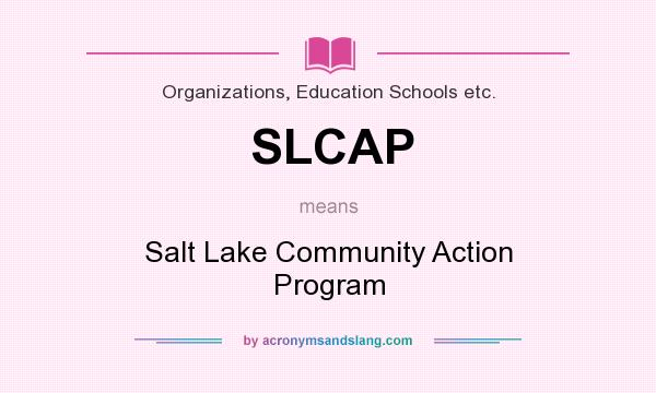 What does SLCAP mean? It stands for Salt Lake Community Action Program
