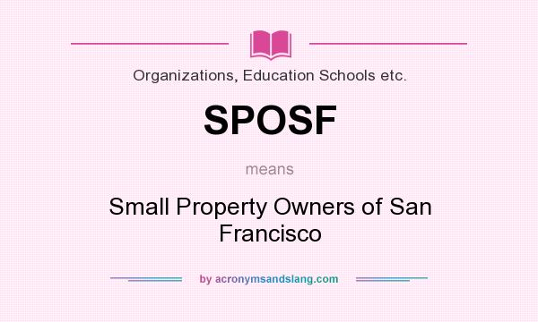 What does SPOSF mean? It stands for Small Property Owners of San Francisco