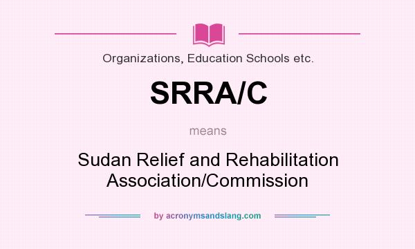 What does SRRA/C mean? It stands for Sudan Relief and Rehabilitation Association/Commission