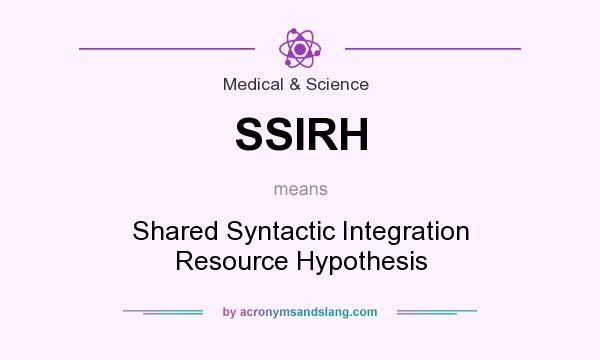 What does SSIRH mean? It stands for Shared Syntactic Integration Resource Hypothesis