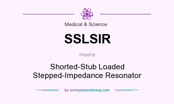 What does SSLSIR mean? It stands for Shorted-Stub Loaded Stepped-Impedance Resonator