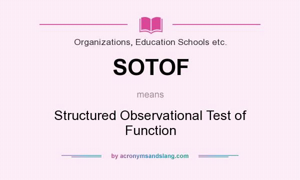 What does SOTOF mean? It stands for Structured Observational Test of Function