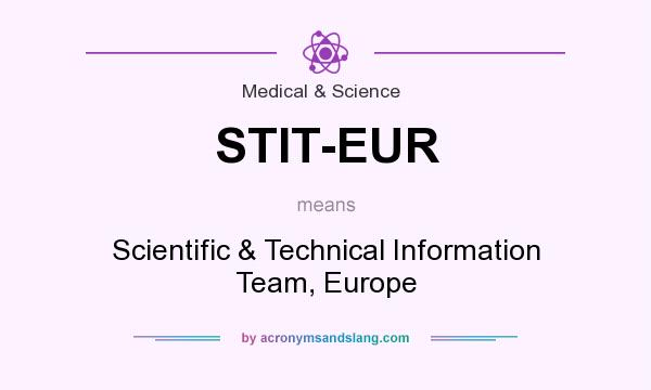 What does STIT-EUR mean? It stands for Scientific & Technical Information Team, Europe