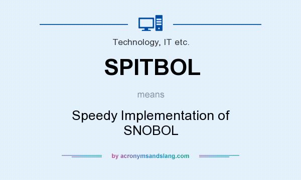 What does SPITBOL mean? It stands for Speedy Implementation of SNOBOL