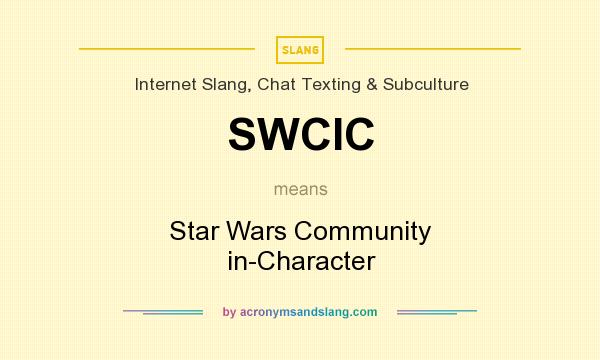 What does SWCIC mean? It stands for Star Wars Community in-Character