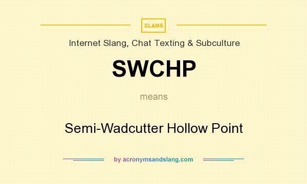 What does SWCHP mean? It stands for Semi-Wadcutter Hollow Point