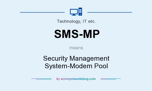 What does SMS-MP mean? It stands for Security Management System-Modem Pool