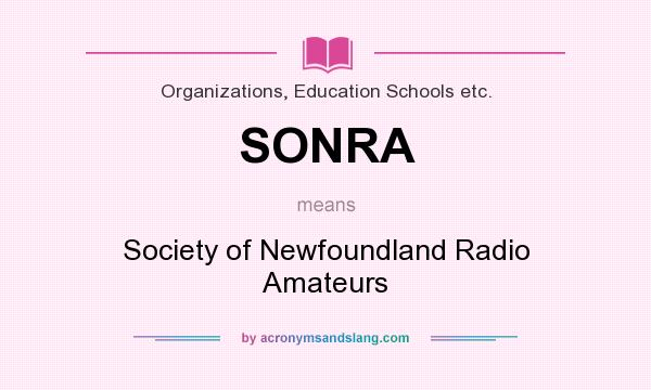What does SONRA mean? It stands for Society of Newfoundland Radio Amateurs