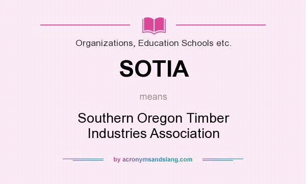 What does SOTIA mean? It stands for Southern Oregon Timber Industries Association