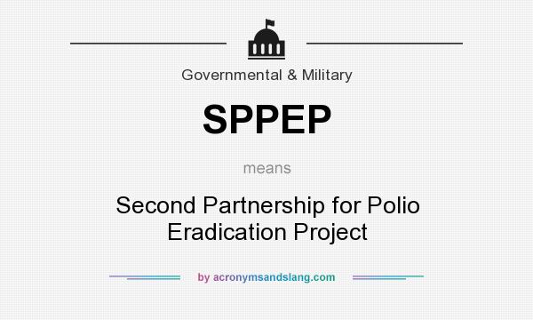 What does SPPEP mean? It stands for Second Partnership for Polio Eradication Project