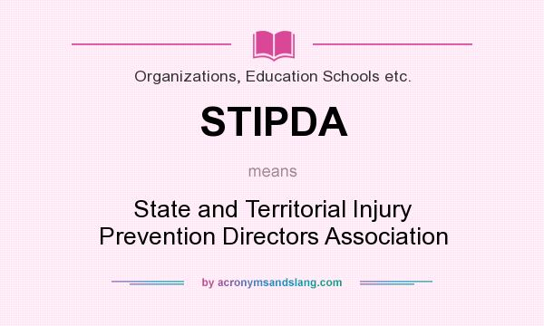 What does STIPDA mean? It stands for State and Territorial Injury Prevention Directors Association