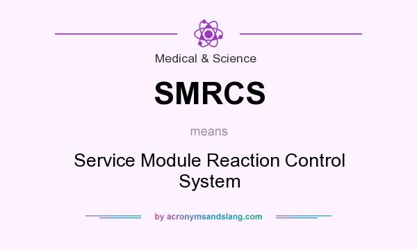 What does SMRCS mean? It stands for Service Module Reaction Control System
