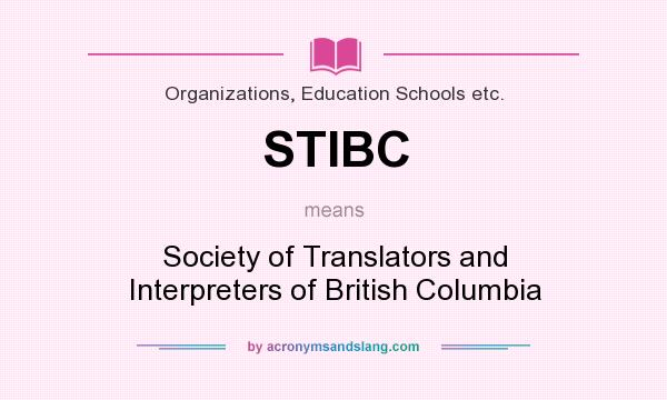 What does STIBC mean? It stands for Society of Translators and Interpreters of British Columbia