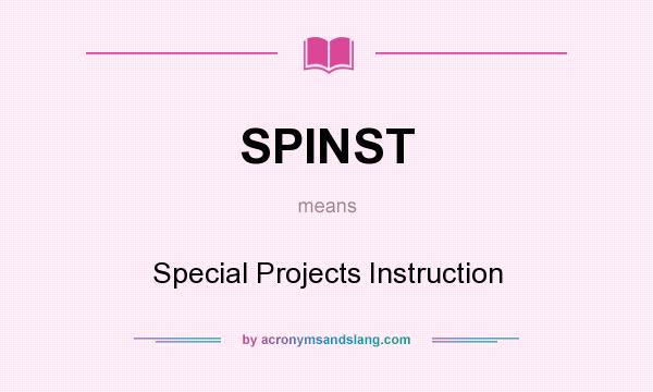 What does SPINST mean? It stands for Special Projects Instruction
