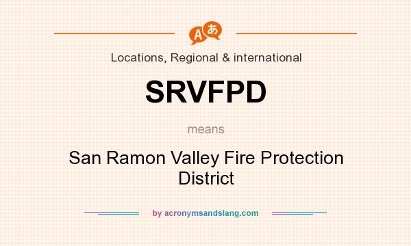 What does SRVFPD mean? It stands for San Ramon Valley Fire Protection District