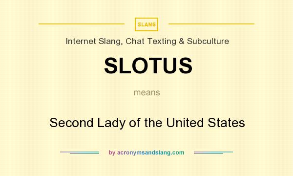 What does SLOTUS mean? It stands for Second Lady of the United States