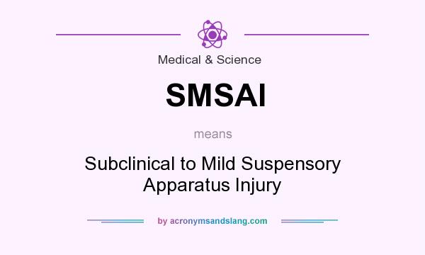 What does SMSAI mean? It stands for Subclinical to Mild Suspensory Apparatus Injury