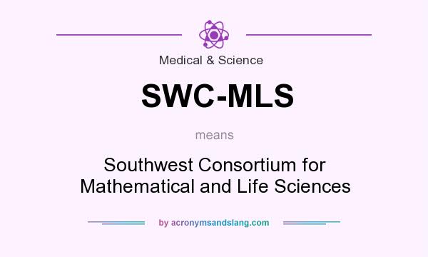 What does SWC-MLS mean? It stands for Southwest Consortium for Mathematical and Life Sciences