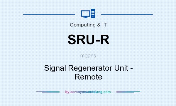 What does SRU-R mean? It stands for Signal Regenerator Unit - Remote