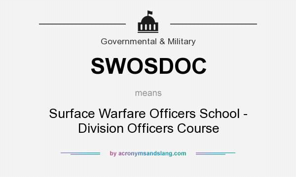 What does SWOSDOC mean? It stands for Surface Warfare Officers School - Division Officers Course