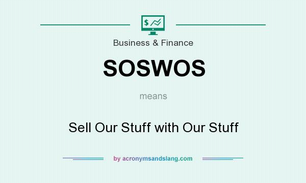 What does SOSWOS mean? It stands for Sell Our Stuff with Our Stuff