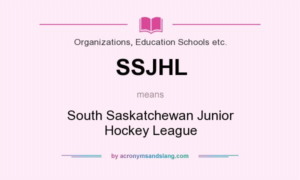 What does SSJHL mean? It stands for South Saskatchewan Junior Hockey League