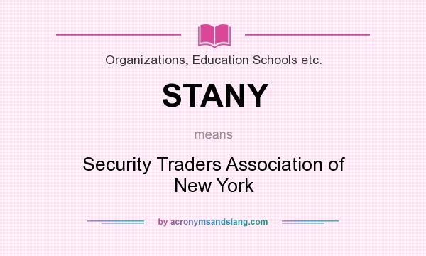 What does STANY mean? It stands for Security Traders Association of New York