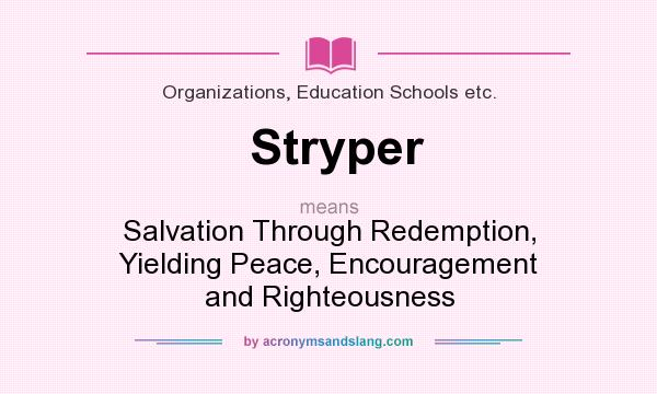 What does Stryper mean? It stands for Salvation Through Redemption, Yielding Peace, Encouragement and Righteousness