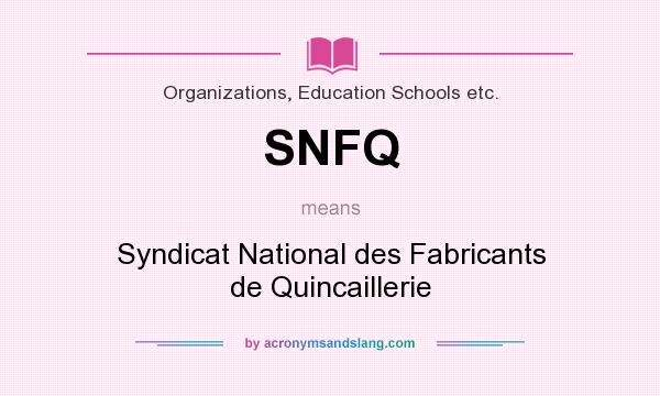 What does SNFQ mean? It stands for Syndicat National des Fabricants de Quincaillerie