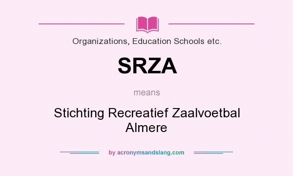 What does SRZA mean? It stands for Stichting Recreatief Zaalvoetbal Almere