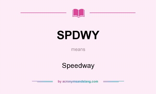 What does SPDWY mean? It stands for Speedway