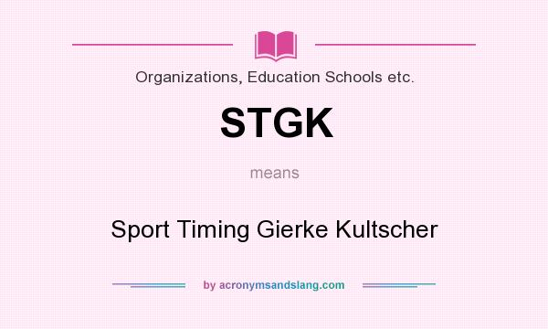 What does STGK mean? It stands for Sport Timing Gierke Kultscher