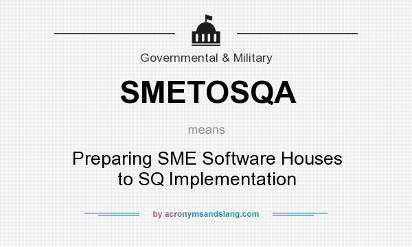 What does SMETOSQA mean? It stands for Preparing SME Software Houses to SQ Implementation
