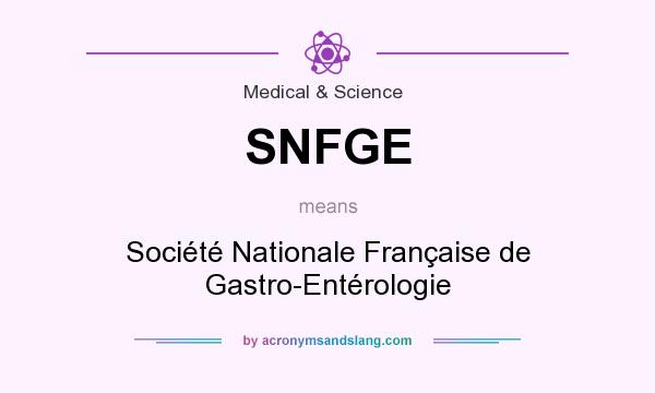 What does SNFGE mean? It stands for Société Nationale Française de Gastro-Entérologie