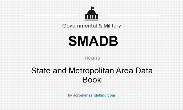 What does SMADB mean? It stands for State and Metropolitan Area Data Book