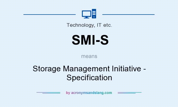 What does SMI-S mean? It stands for Storage Management Initiative - Specification