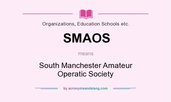 What does SMAOS mean? It stands for South Manchester Amateur Operatic Society