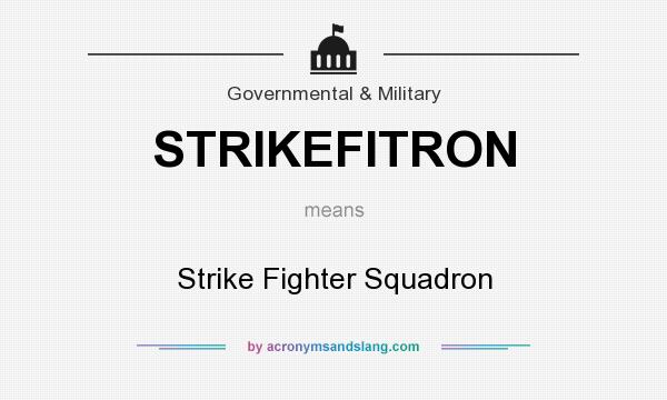 What does STRIKEFITRON mean? It stands for Strike Fighter Squadron