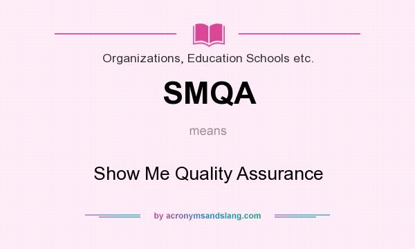 What does SMQA mean? It stands for Show Me Quality Assurance