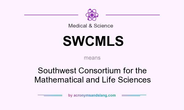 What does SWCMLS mean? It stands for Southwest Consortium for the Mathematical and Life Sciences