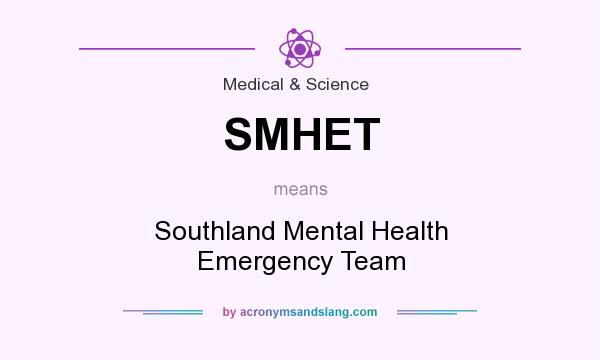 What does SMHET mean? It stands for Southland Mental Health Emergency Team