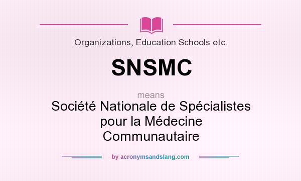 What does SNSMC mean? It stands for Société Nationale de Spécialistes pour la Médecine Communautaire