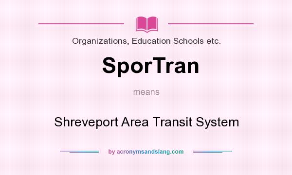 What does SporTran mean? It stands for Shreveport Area Transit System