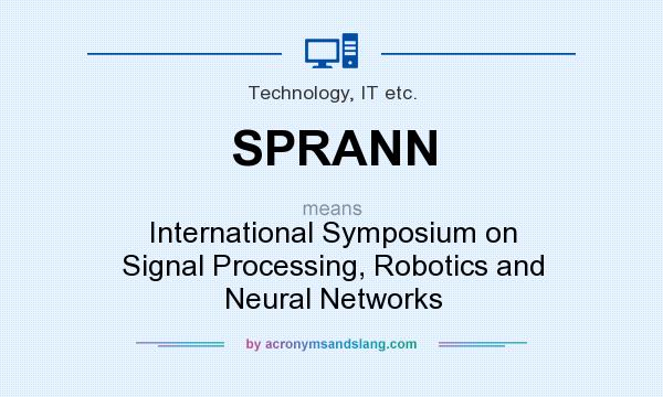 What does SPRANN mean? It stands for International Symposium on Signal Processing, Robotics and Neural Networks
