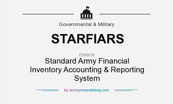 What does STARFIARS mean? It stands for Standard Army Financial Inventory Accounting & Reporting System