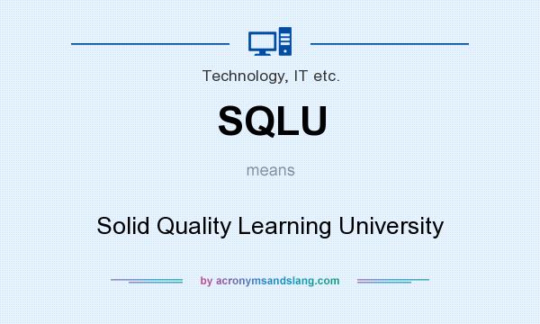 What does SQLU mean? It stands for Solid Quality Learning University