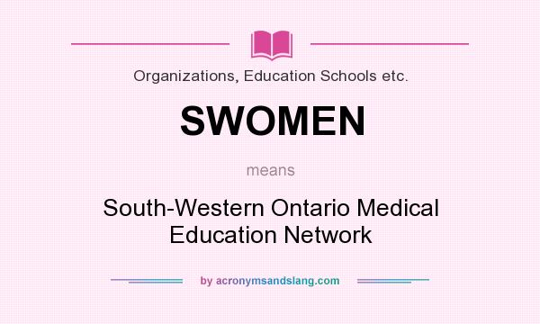 What does SWOMEN mean? It stands for South-Western Ontario Medical Education Network