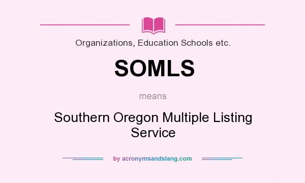 What does SOMLS mean? It stands for Southern Oregon Multiple Listing Service